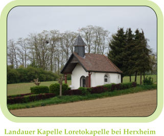 Landauer Kapelle Loretokapelle bei Herxheim